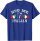 Hug Me I'm 1/2 Half Italian Funny American Italian T-Shirt - T-Shirt | Royal