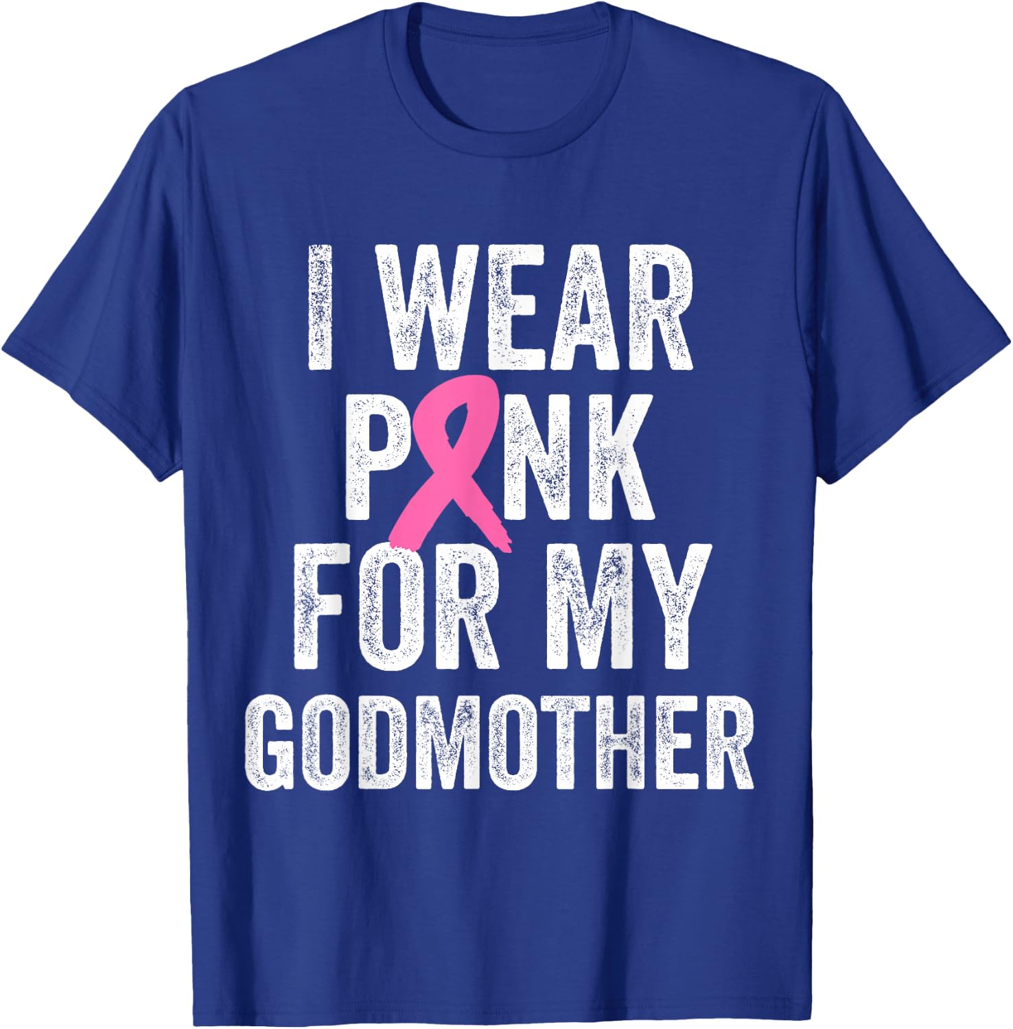 I Wear Pink for My Godmother Breast Cancer Awareness T-Shirt - T-Shirt | Royal