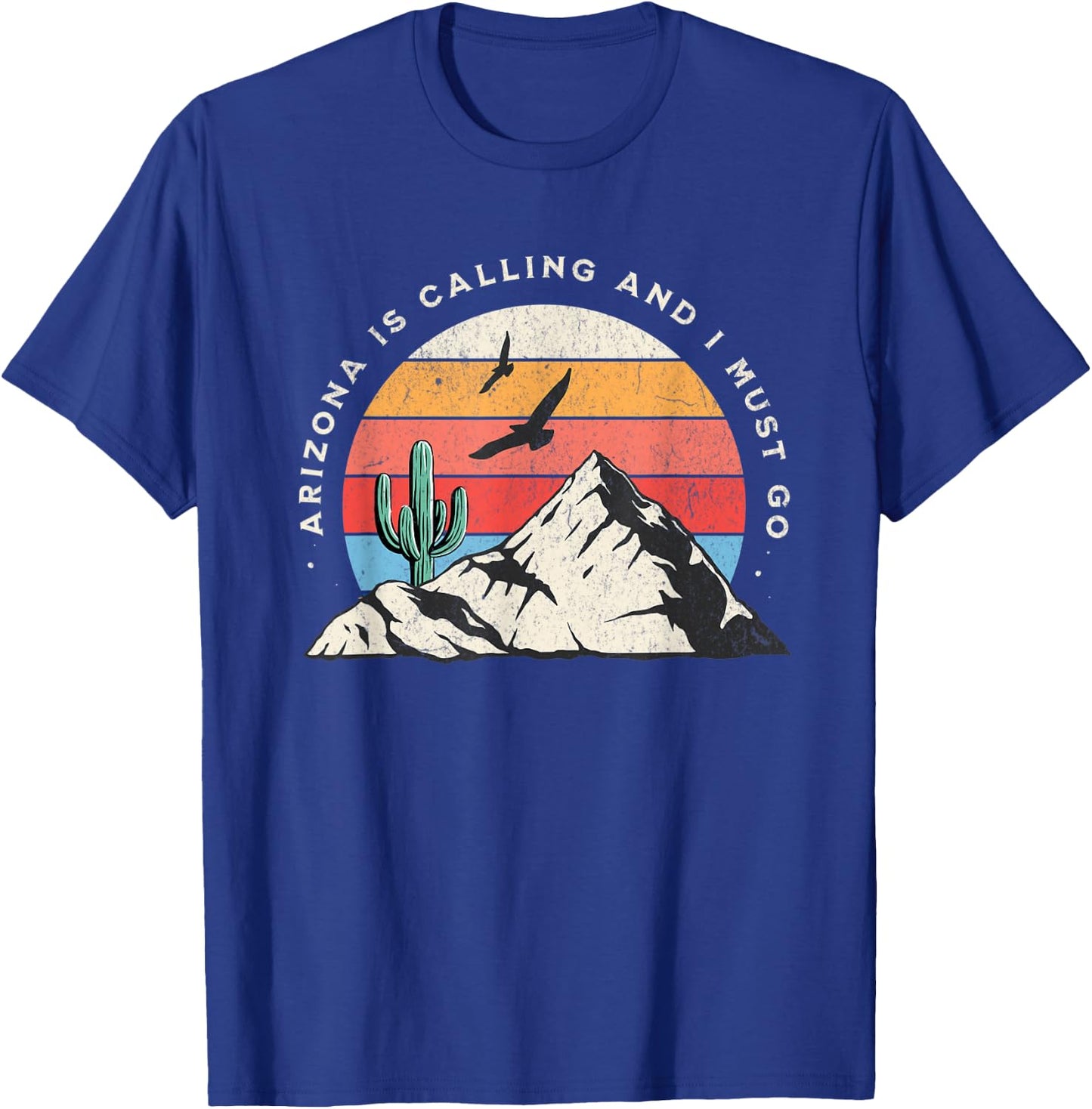 Arizona Is Calling And I Must Go Cactus Snowbird T-Shirt - T-Shirt | Royal