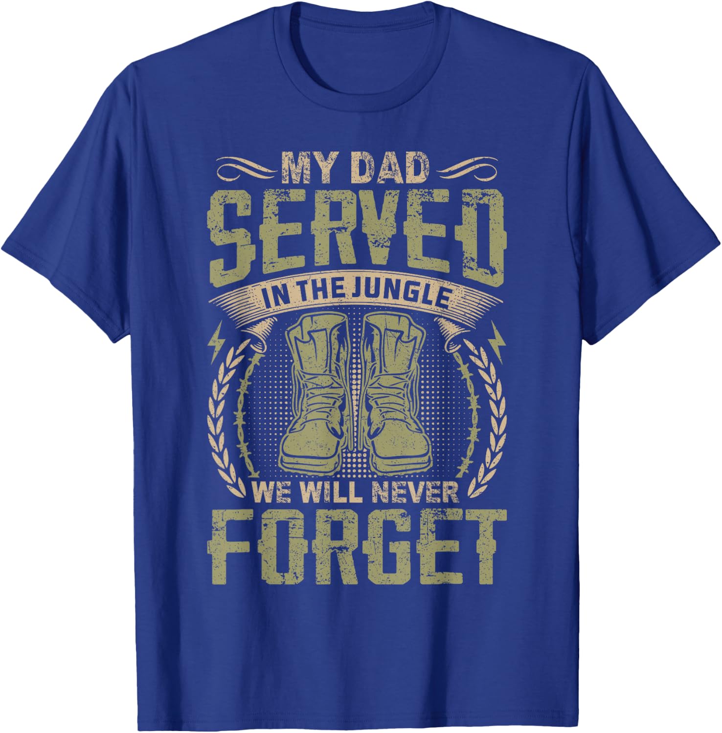 My Dad Served In The Jungle Vietnam Veteran Son Daughter T-Shirt - T-Shirt | Royal