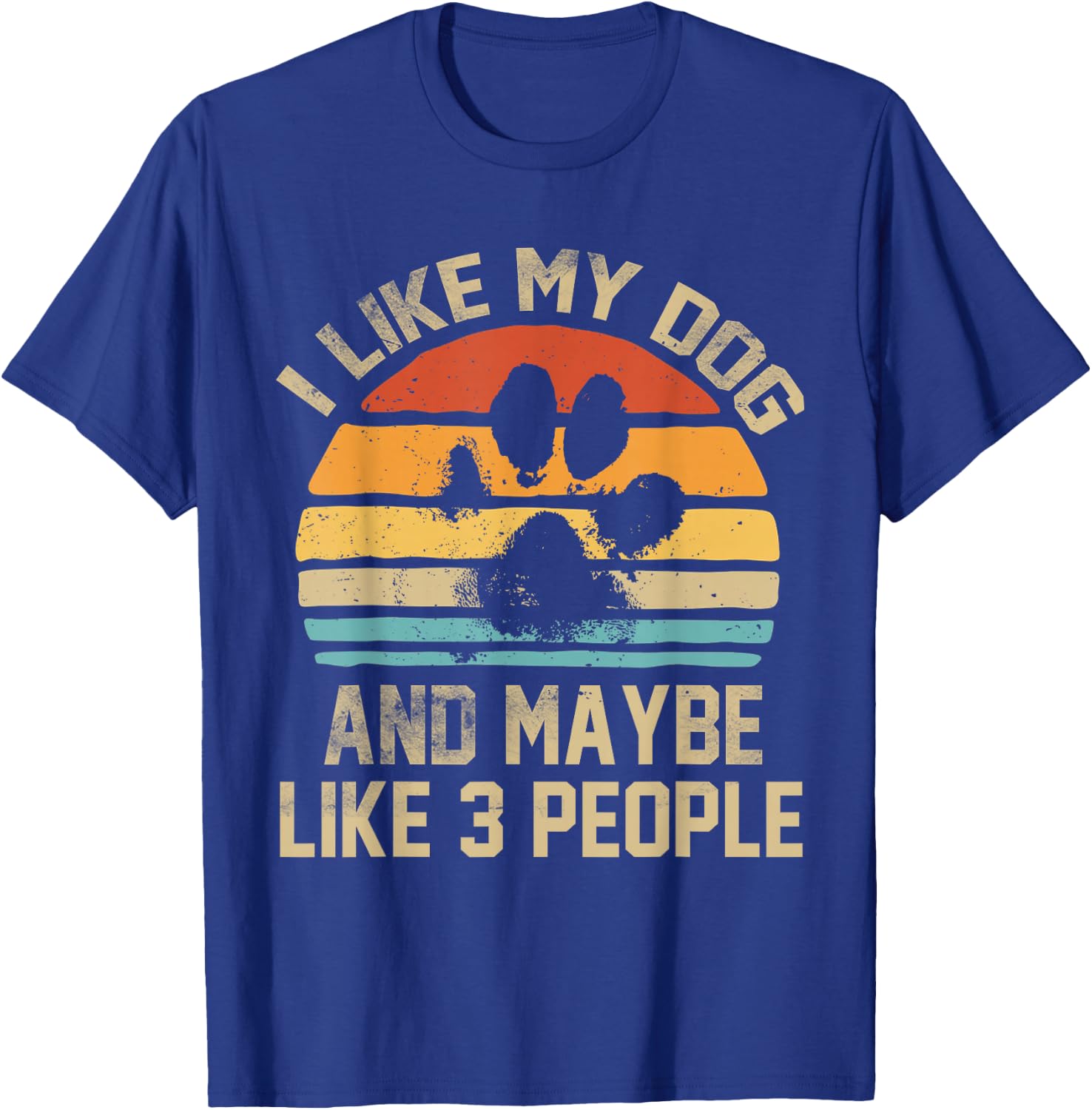I Like My Dog And Maybe Like 3 People Quote Funny Dog Lovers T-Shirt - T-Shirt | Royal
