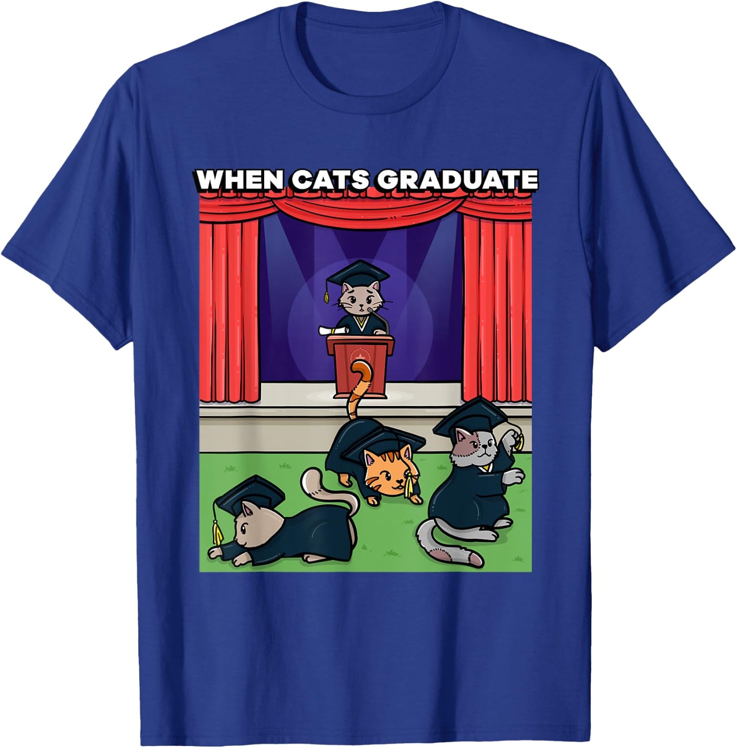 When Cats Graduate Funny Graduation Meme School Cat T-Shirt - T-Shirt | Royal