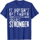 Workout Motivational It Doesn't Get Easier You Get Stronger T-Shirt - T-Shirt | Royal