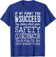 Safety Coordinator If at first you don't succeed T-Shirt - T-Shirt | Royal