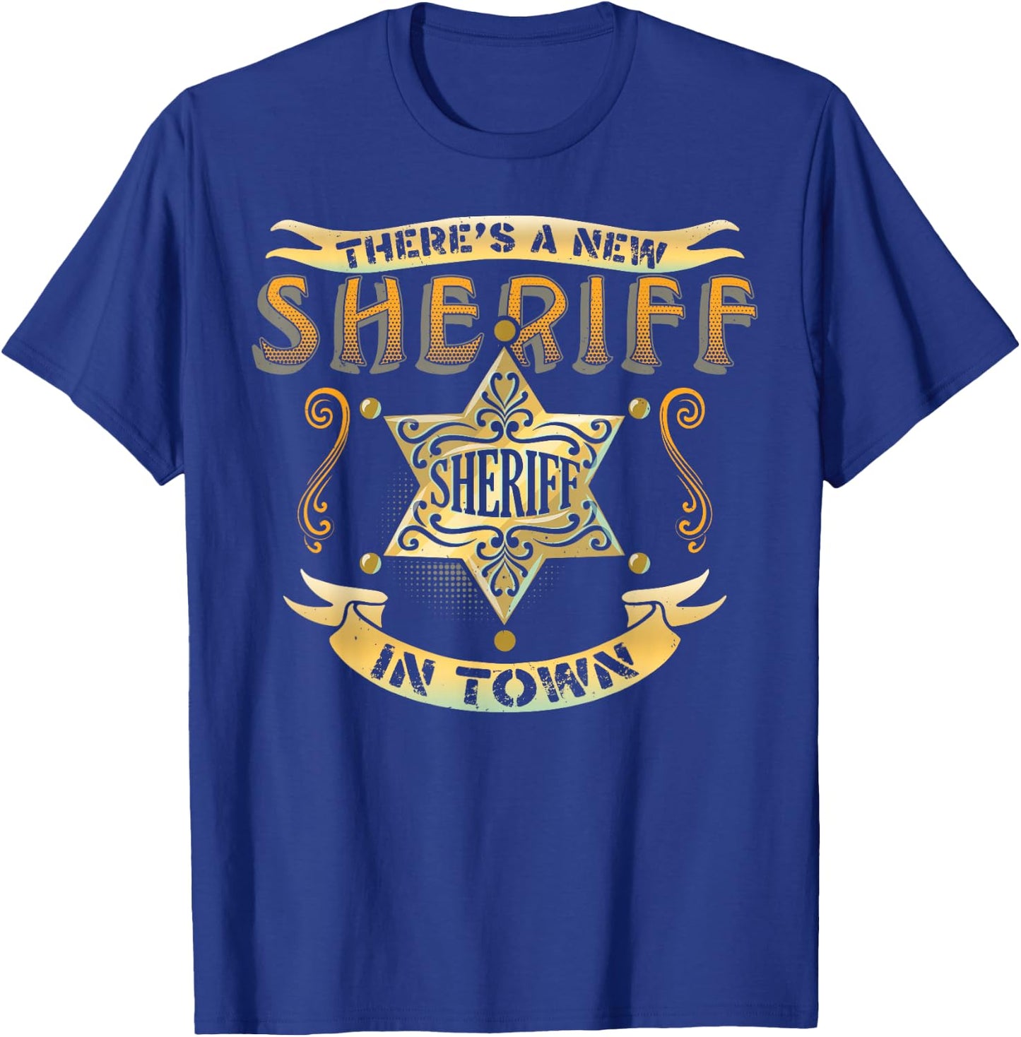 There's A New Sheriff In Town Deputy Sheriff Police Officer T-Shirt - T-Shirt | Royal