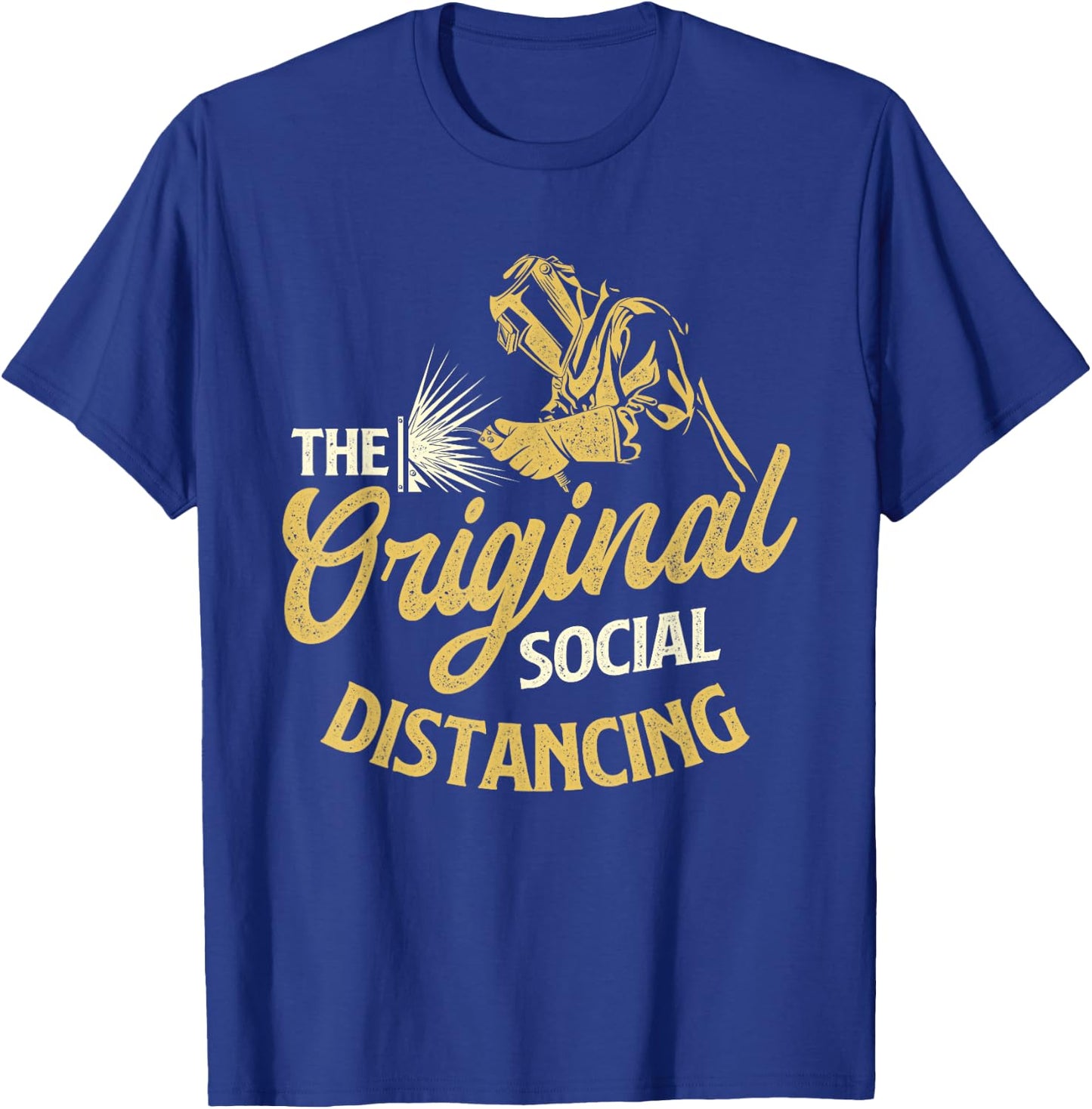 The Original Social Distancing - Welder Ironworker Welding T-Shirt - T-Shirt | Royal