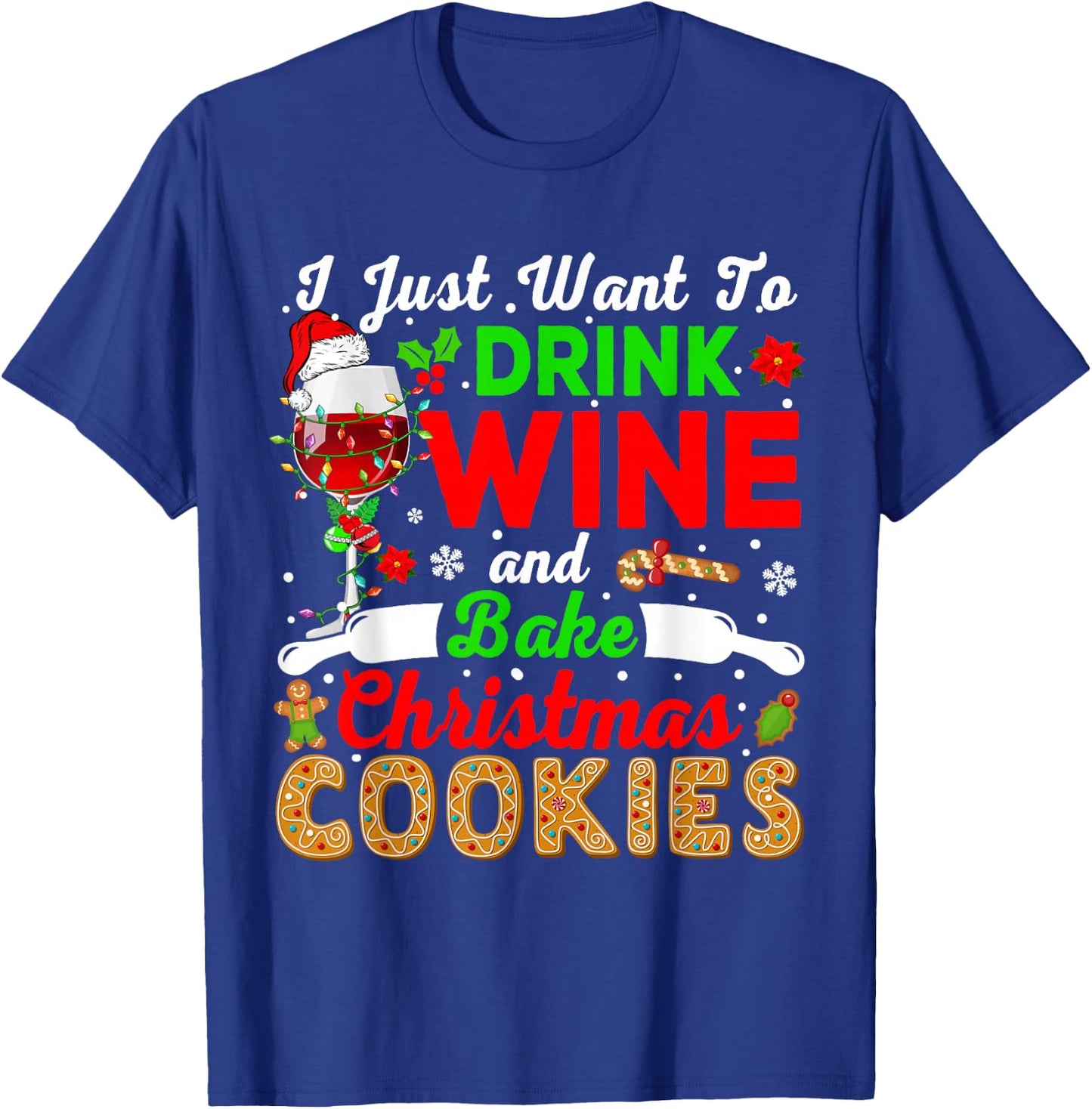 I Just Want To Drink Wine And Bake Xmas Cookies Santa Wine T-Shirt - T-Shirt | Royal