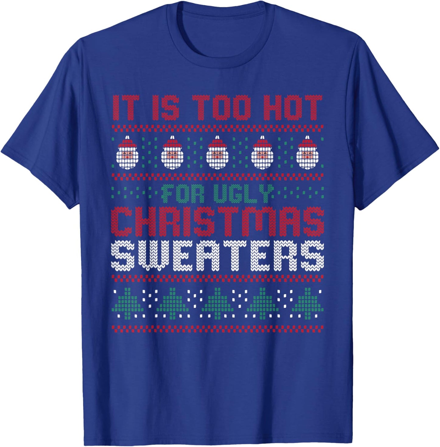 Too Hot For Ugly Christmas Sweaters Funny Alternative Xmas T-Shirt - T-Shirt | Royal