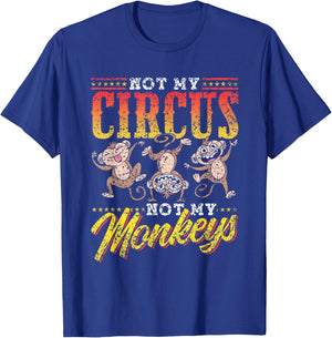 Not My Circus Not My Monkeys Saying Monkey Lover Animal T-Shirt - T-Shirt | Royal