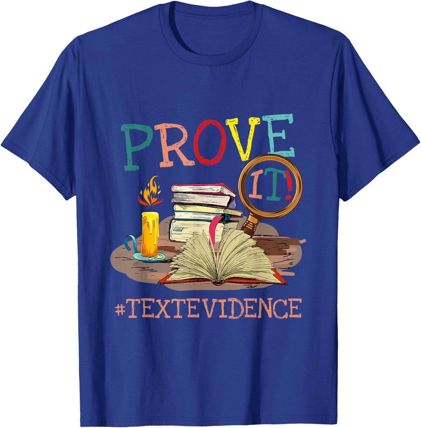 Prove It Text Evidence English Teacher Reading Teacher T-Shirt - T-Shirt | Royal