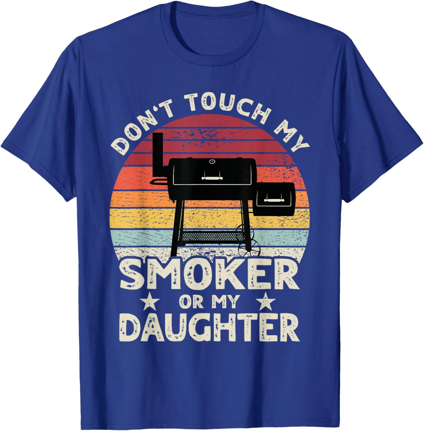 Don't Touch My Smoker or My Daughter Retro BBQ Grill Dad T-Shirt - T-Shirt | Royal