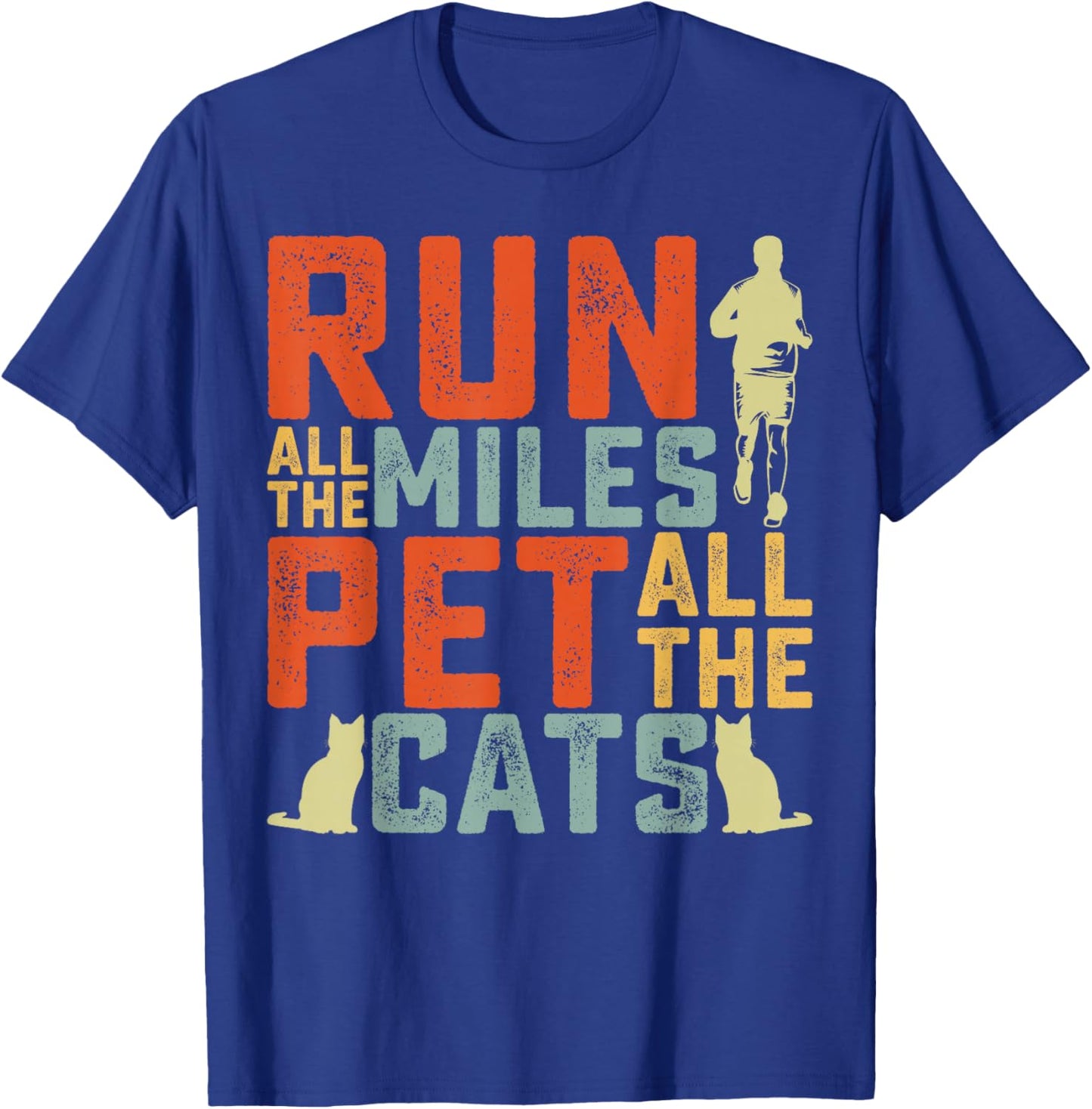 Run All The Miles Pet All The Cats Marathon Runner Pet Lover T-Shirt - T-Shirt | Royal