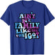 Ain't No Family Like The One I Got Funny Family Reunion 2023 T-Shirt - T-Shirt | Royal