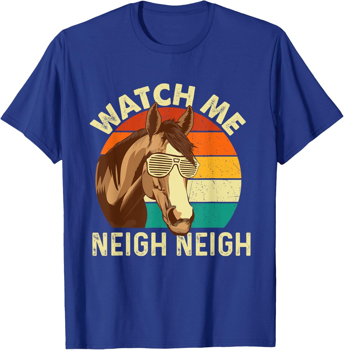 Watch Me Neigh Neigh - Retro Vintage Horse Lover Horseman T-Shirt - T-Shirt | Royal