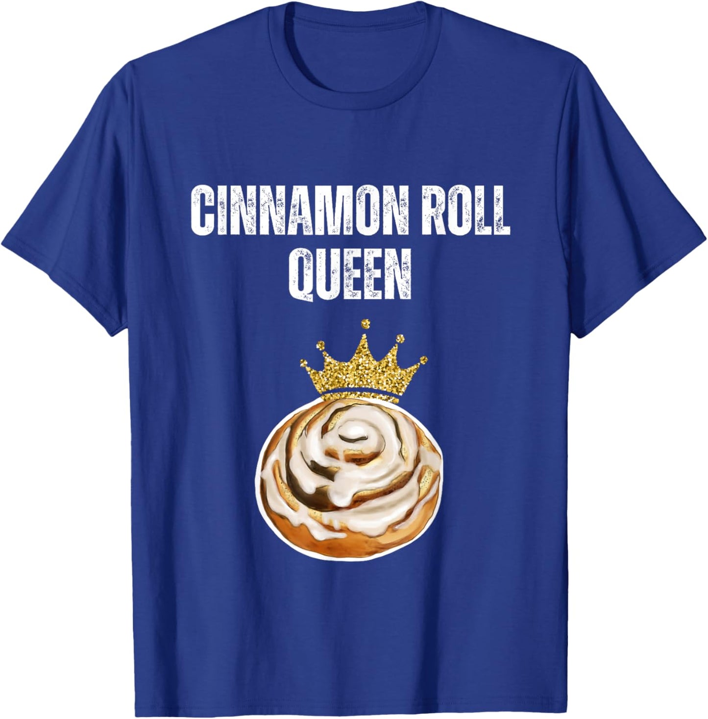 Cinnamon Roll Queen Funny Cinnamon Roll Lover Queen T-Shirt - T-Shirt | Royal