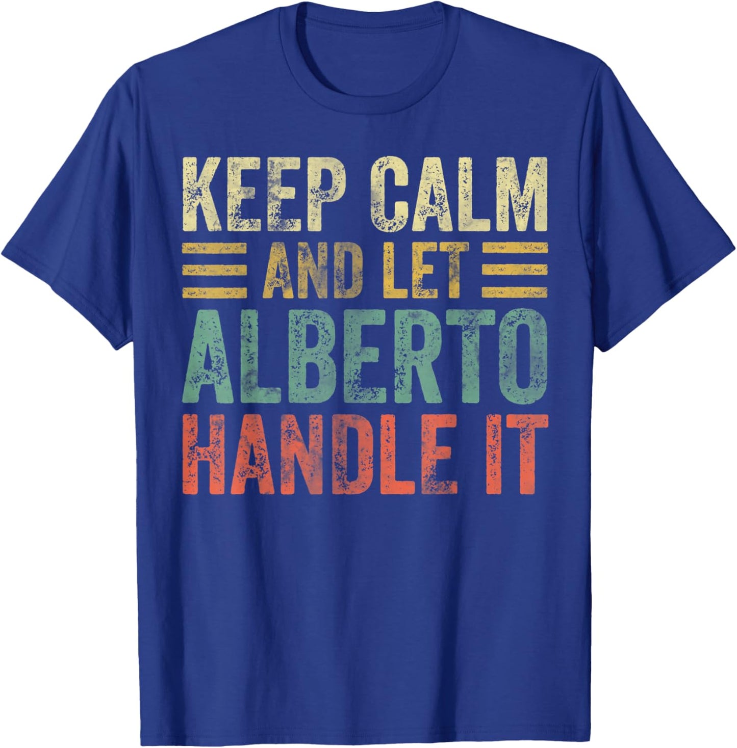 Personalized Name Shirt Keep Calm And Let Alberto Handle it T-Shirt - T-Shirt | Royal