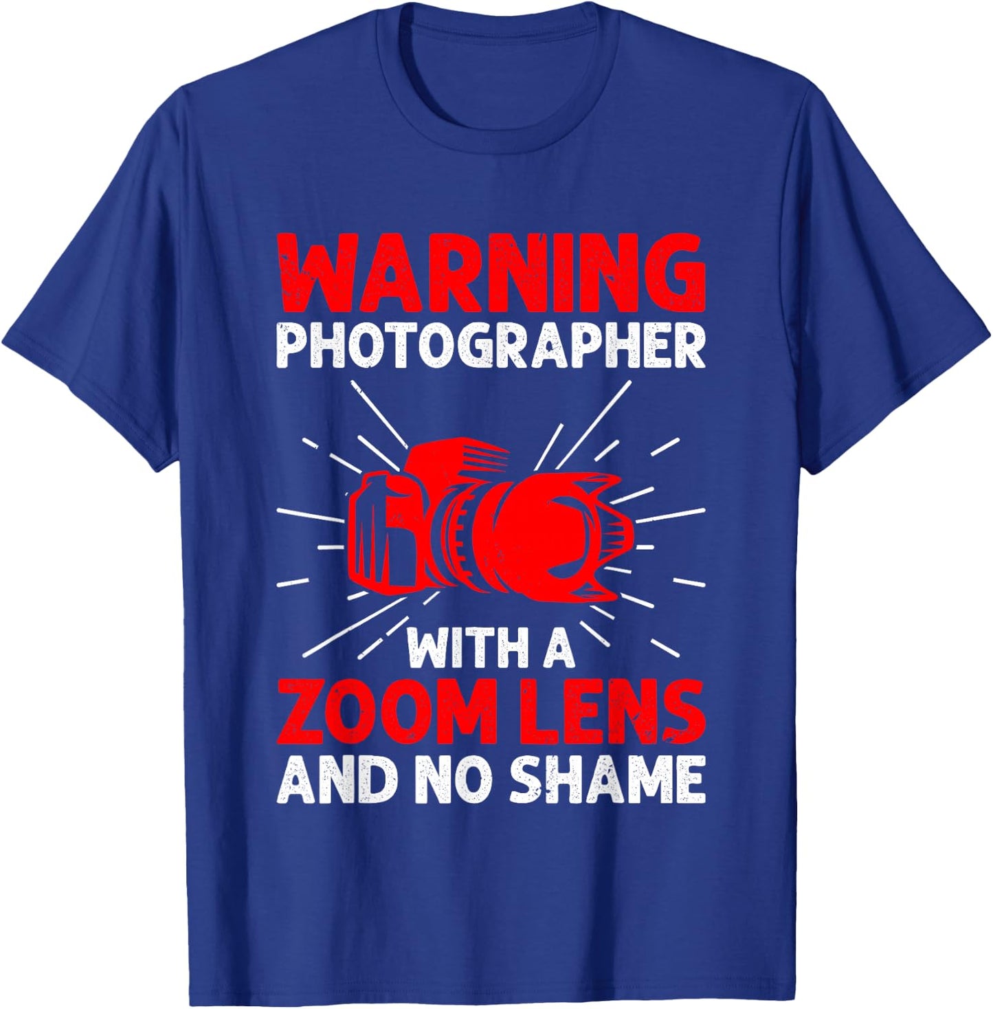 Warning Photographer With A Zoom Lens And No Shame Camera T-Shirt - T-Shirt | Royal