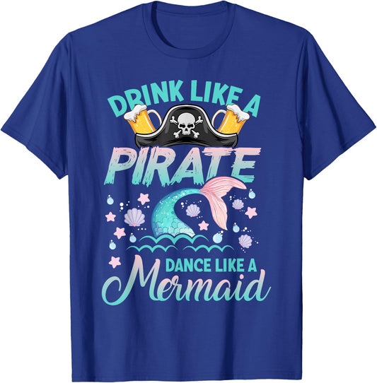 Funny Drink Like a Pirate Dance Like a Mermaid Cruise Party T-Shirt - T-Shirt | Royal