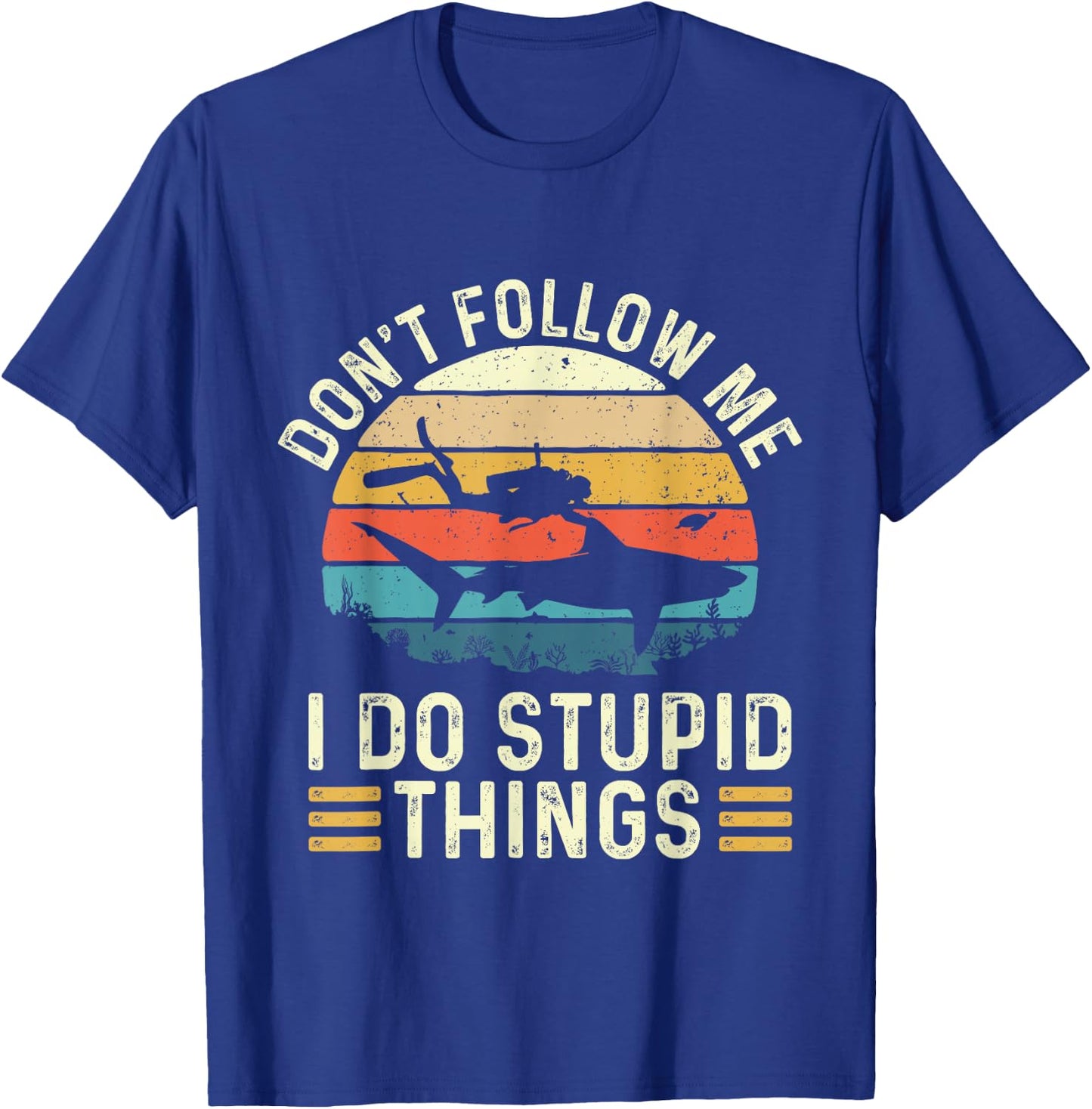 Don't Follow Me I Do Stupid Things - Scuba Diving Diver T-Shirt - T-Shirt | Royal