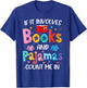 If It Involves Books and Pajamas Count Me in Reading Bedtime T-Shirt - T-Shirt | Royal