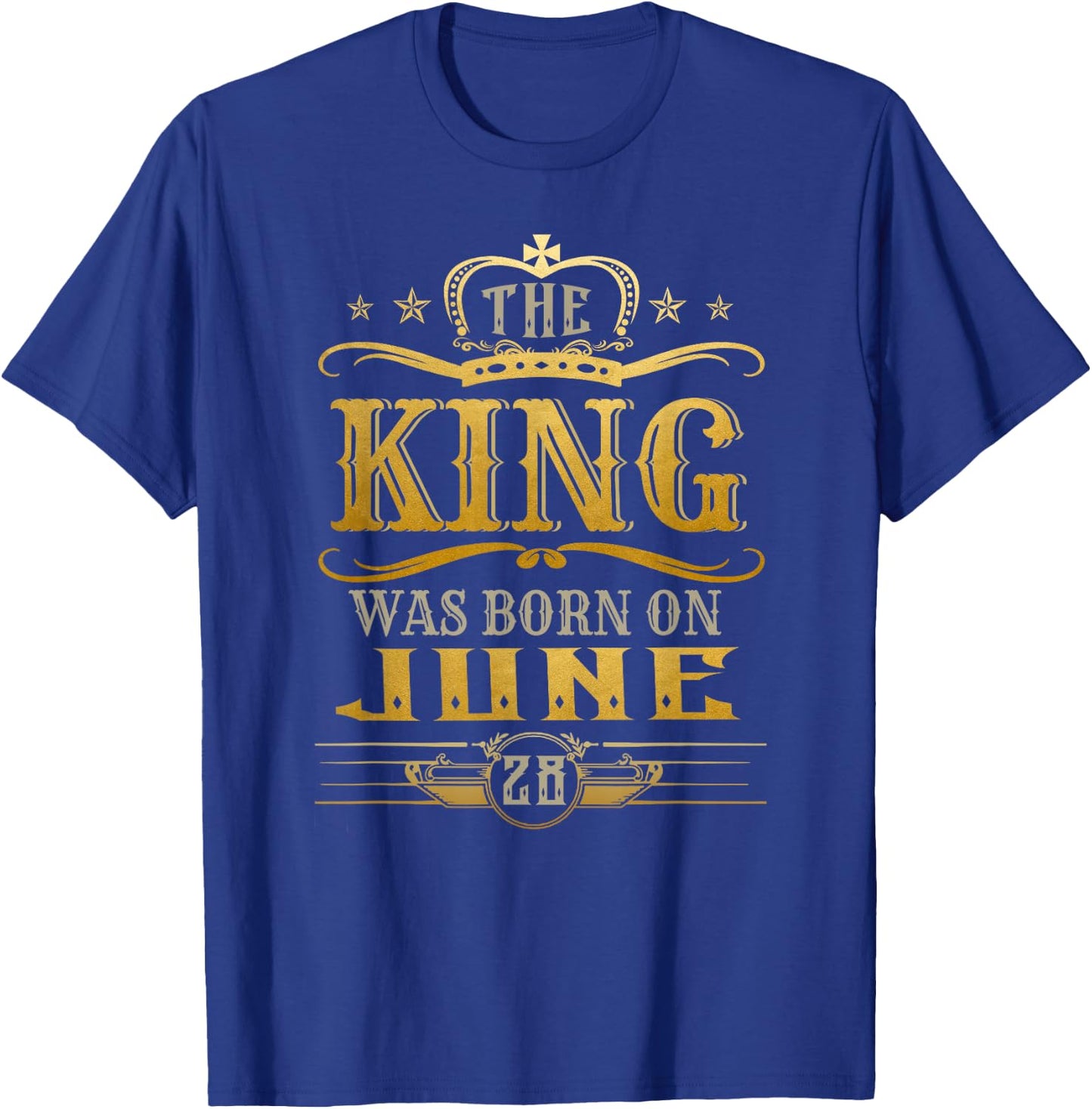 A King Was Born On June 28, June King, June Birthday Gifts T-Shirt - T-Shirt | Royal