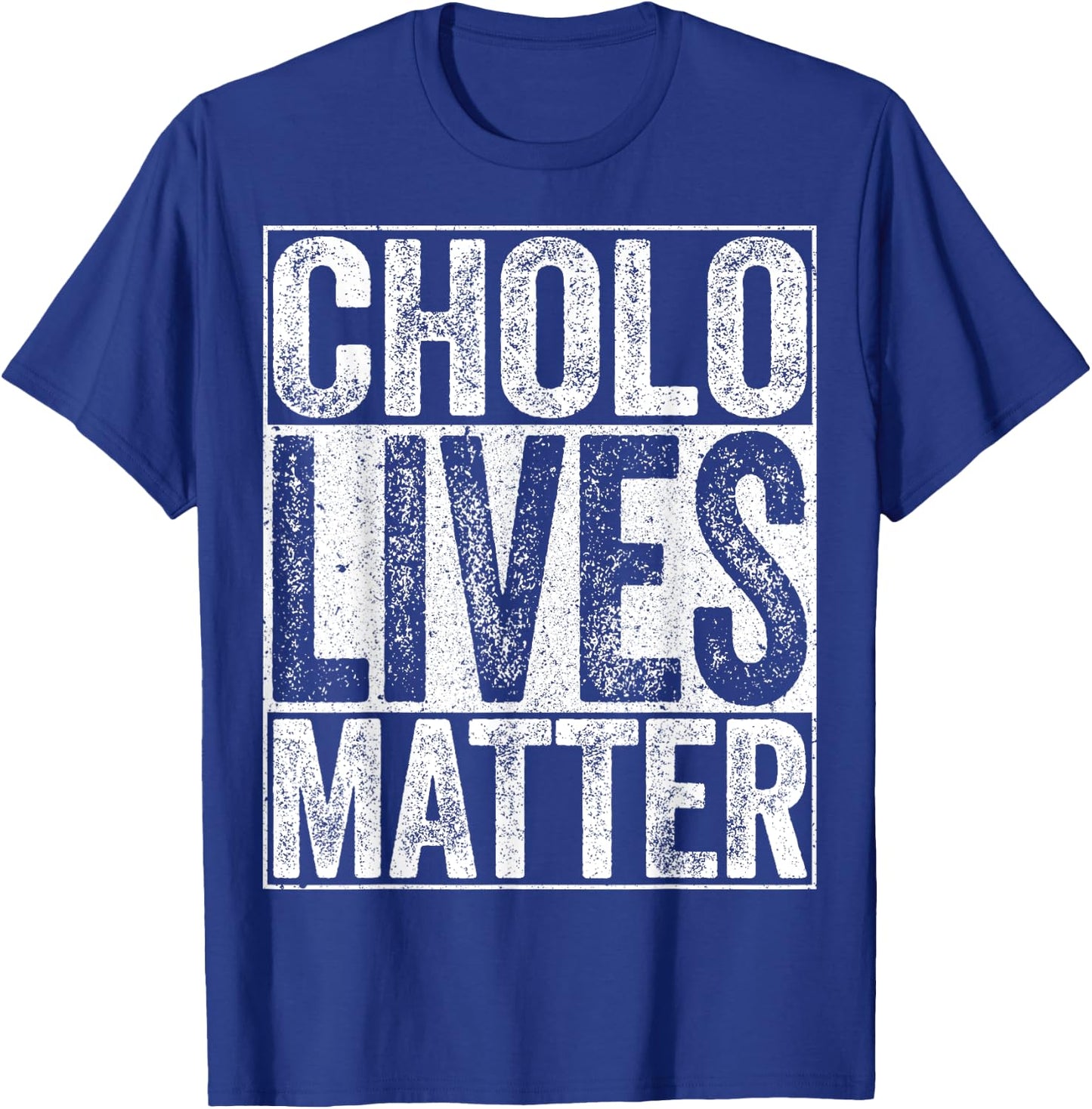 Cholo Lives Matter Hispanic Shirt T-Shirt - T-Shirt | Royal