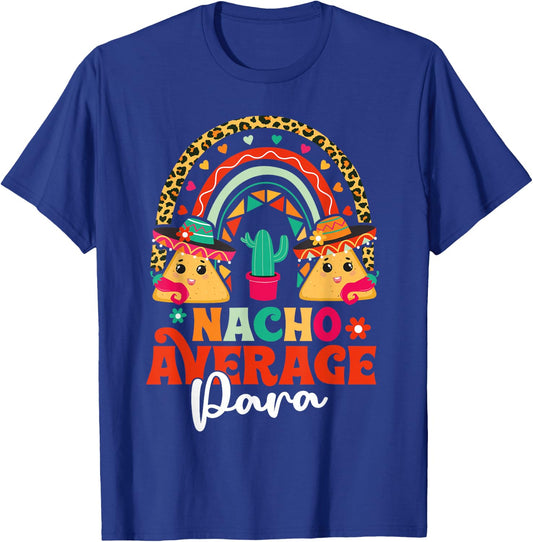 Nacho Average Paraprofessional Cinco De Mayo Mexican PARA T-Shirt - T-Shirt | Royal