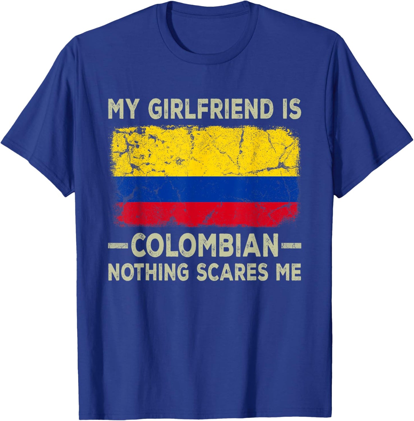 My Girlfriend is Colombian Nothing Scares Me Funny Boyfriend T-Shirt - T-Shirt | Royal