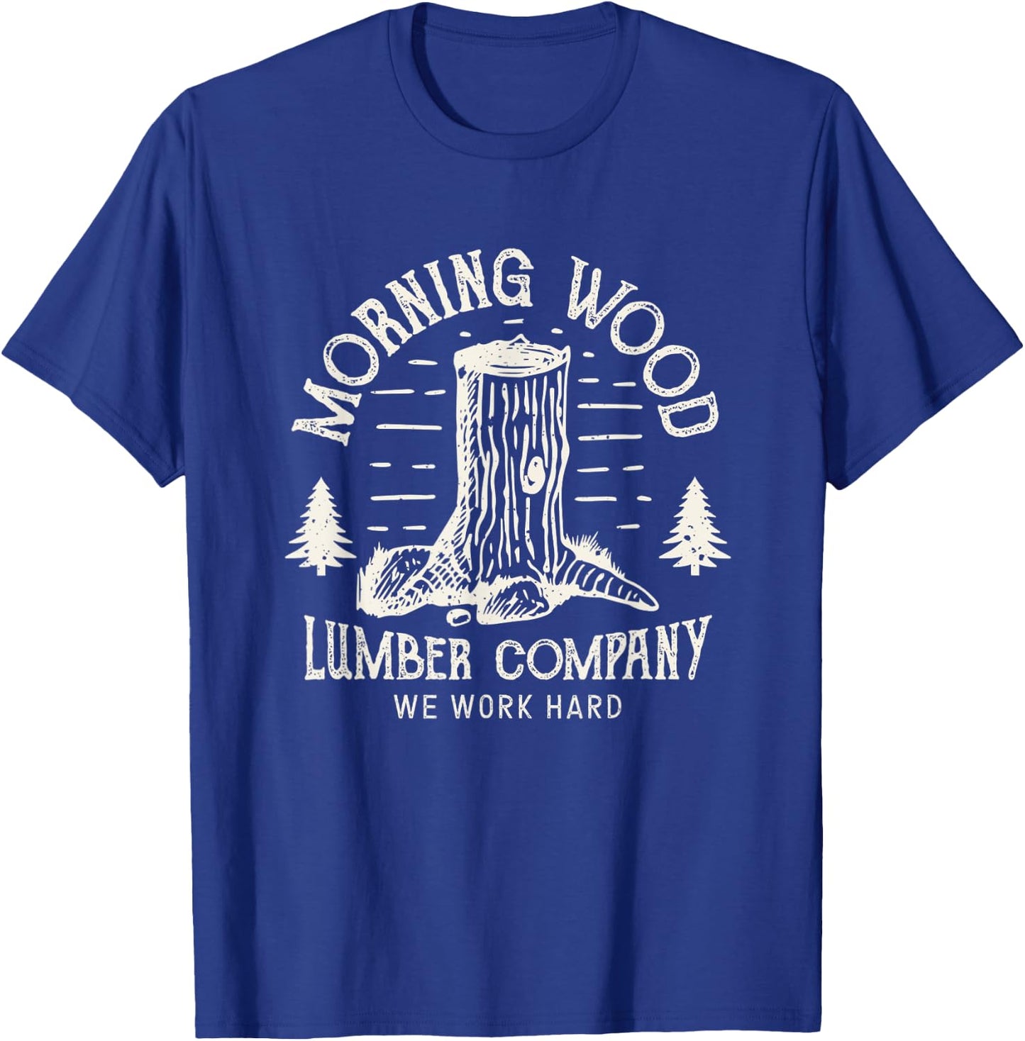 Morning-Wood T shirt Lumber-Company Funny Camping-Carpenter T-Shirt - T-Shirt | Royal