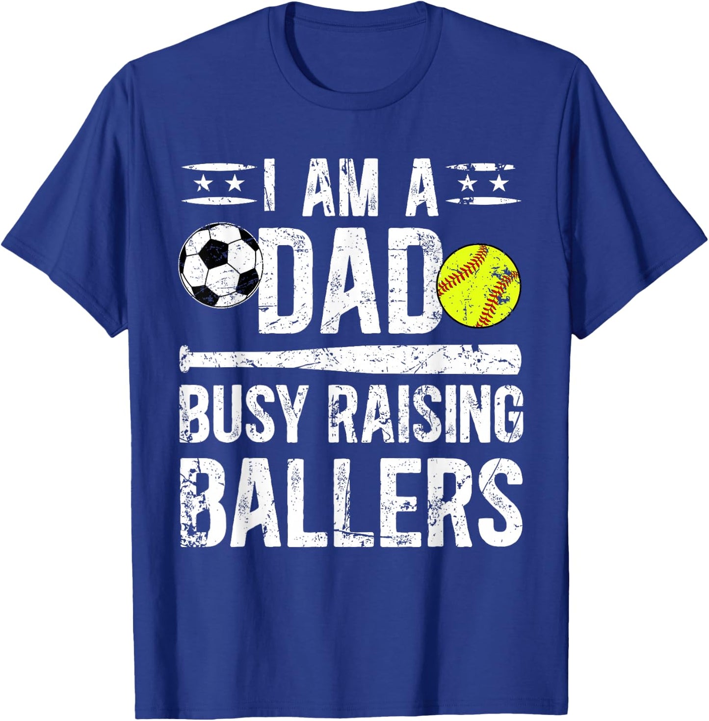 I Am A Dad Busy Raising Ballers Softball Soccer Dad T-Shirt - T-Shirt | Royal