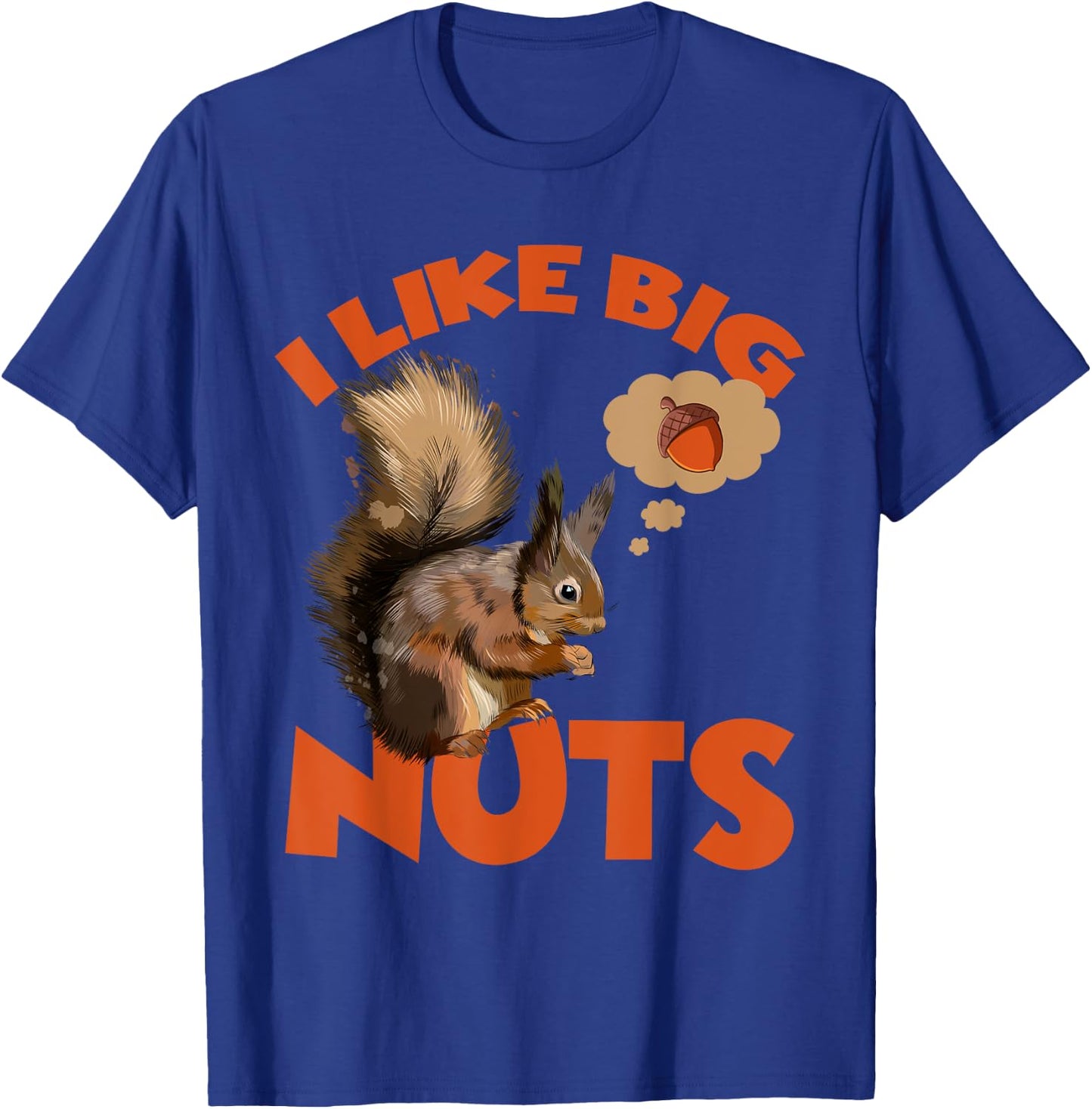 I Like Big Nuts Marmots Groundhog Woodchucks Squirrel T-Shirt - T-Shirt | Royal