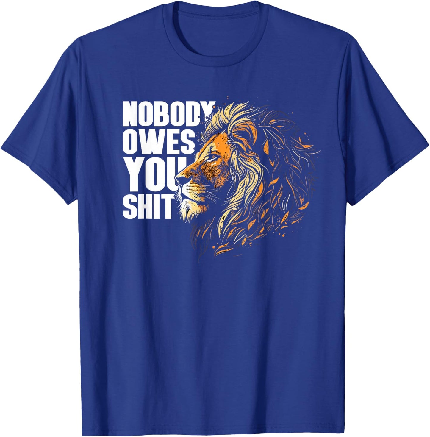 Nobody Owes You Shit T-Shirt - T-Shirt | Royal