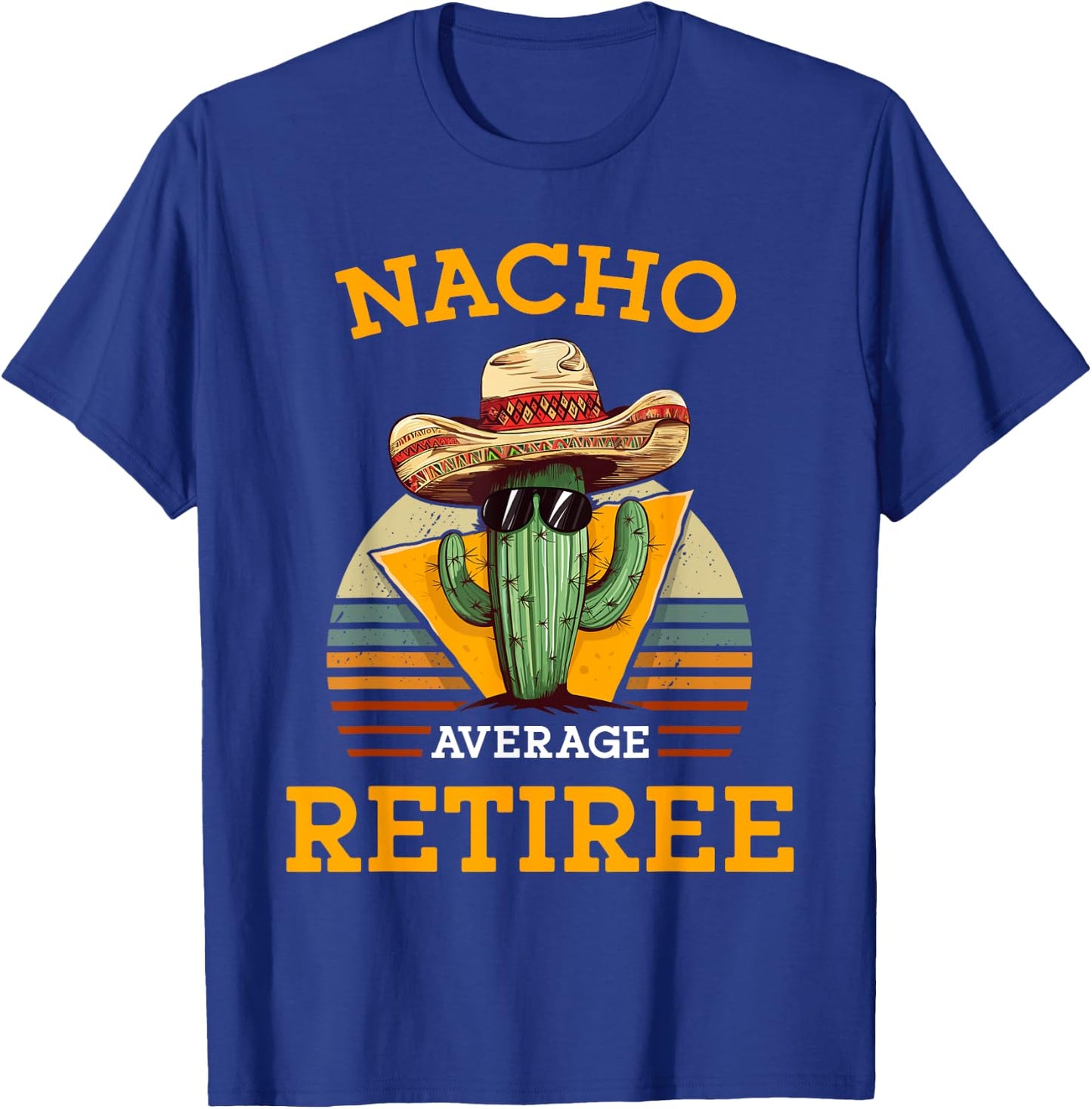 Nacho Average Retiree Funny Mexican Retired Senior Citizen T-Shirt - T-Shirt | Royal