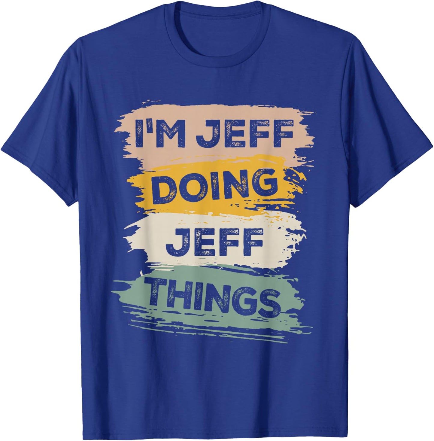 I'm Jeff Doing Jeff Things - Funny T-Shirt - T-Shirt | Royal