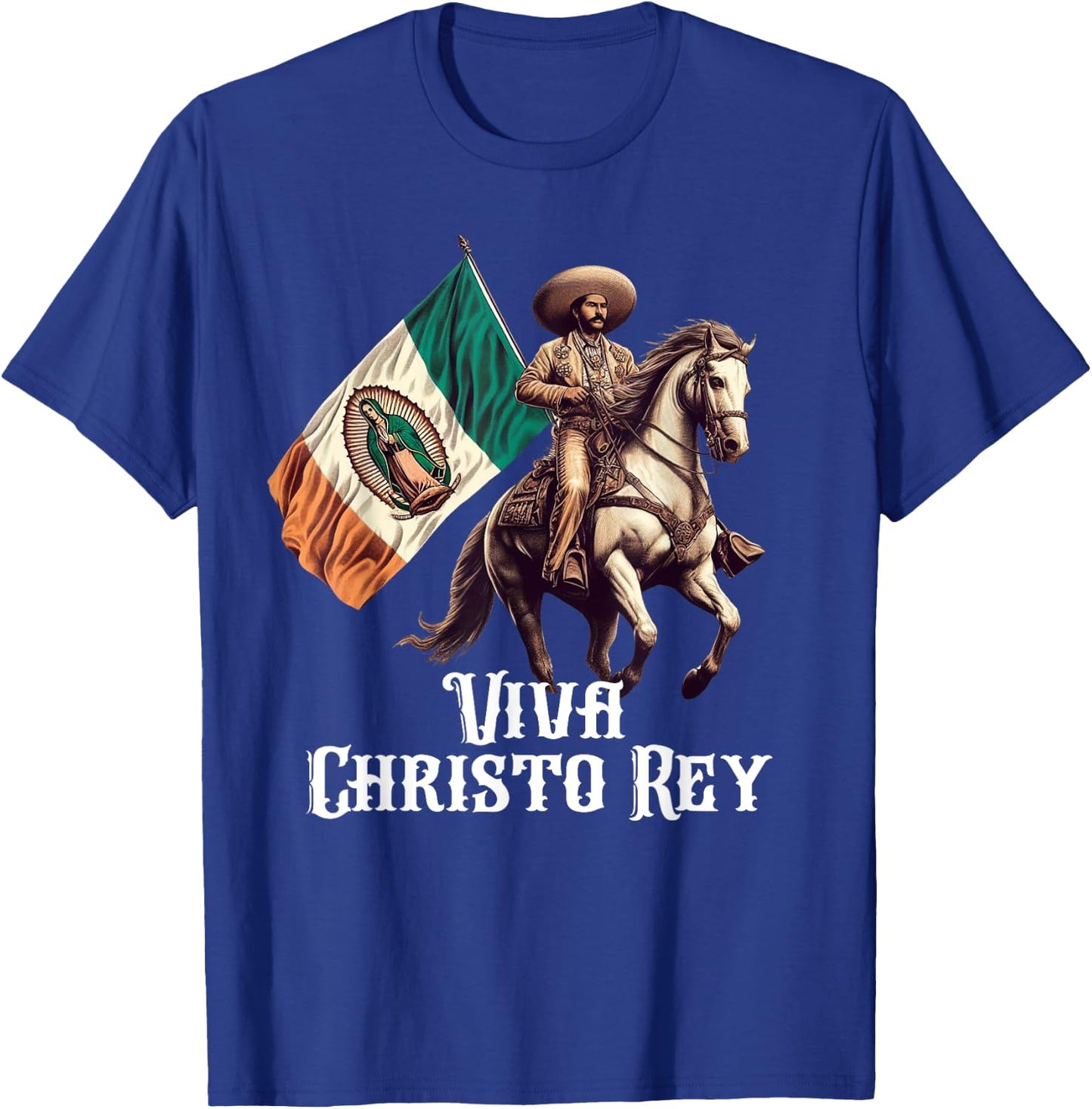 Viva Cristo Rey Guadalupe Catholic Cristeros T-Shirt - T-Shirt | Royal