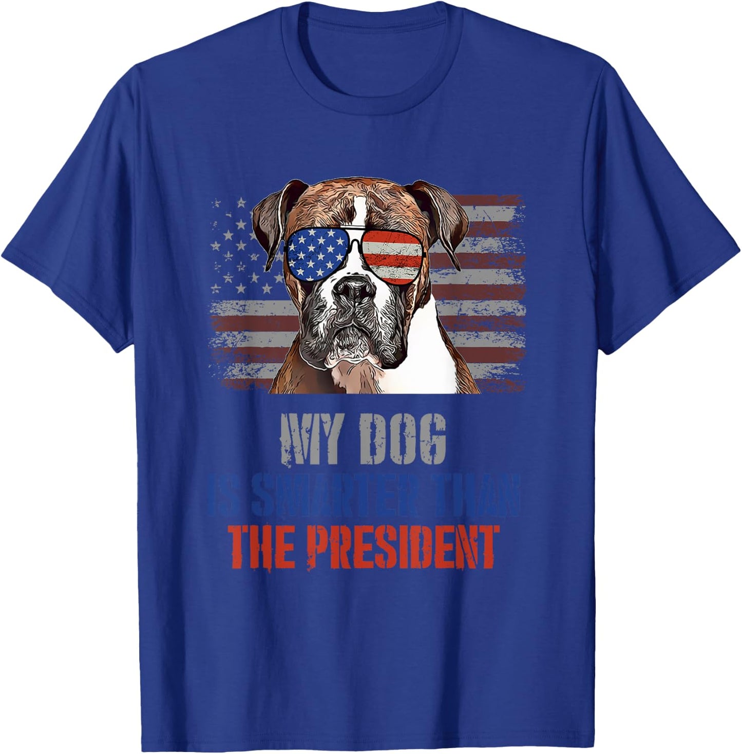 My Boxer Dog Smarter than President Funny Political T-Shirt - T-Shirt | Royal