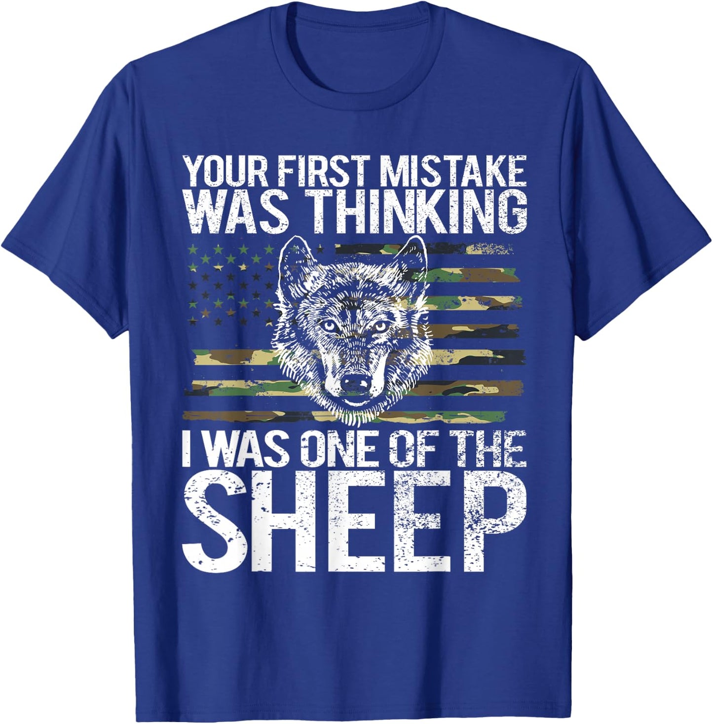 Your First Mistake was Thinking I was One of The Sheep T-Shirt - T-Shirt | Royal