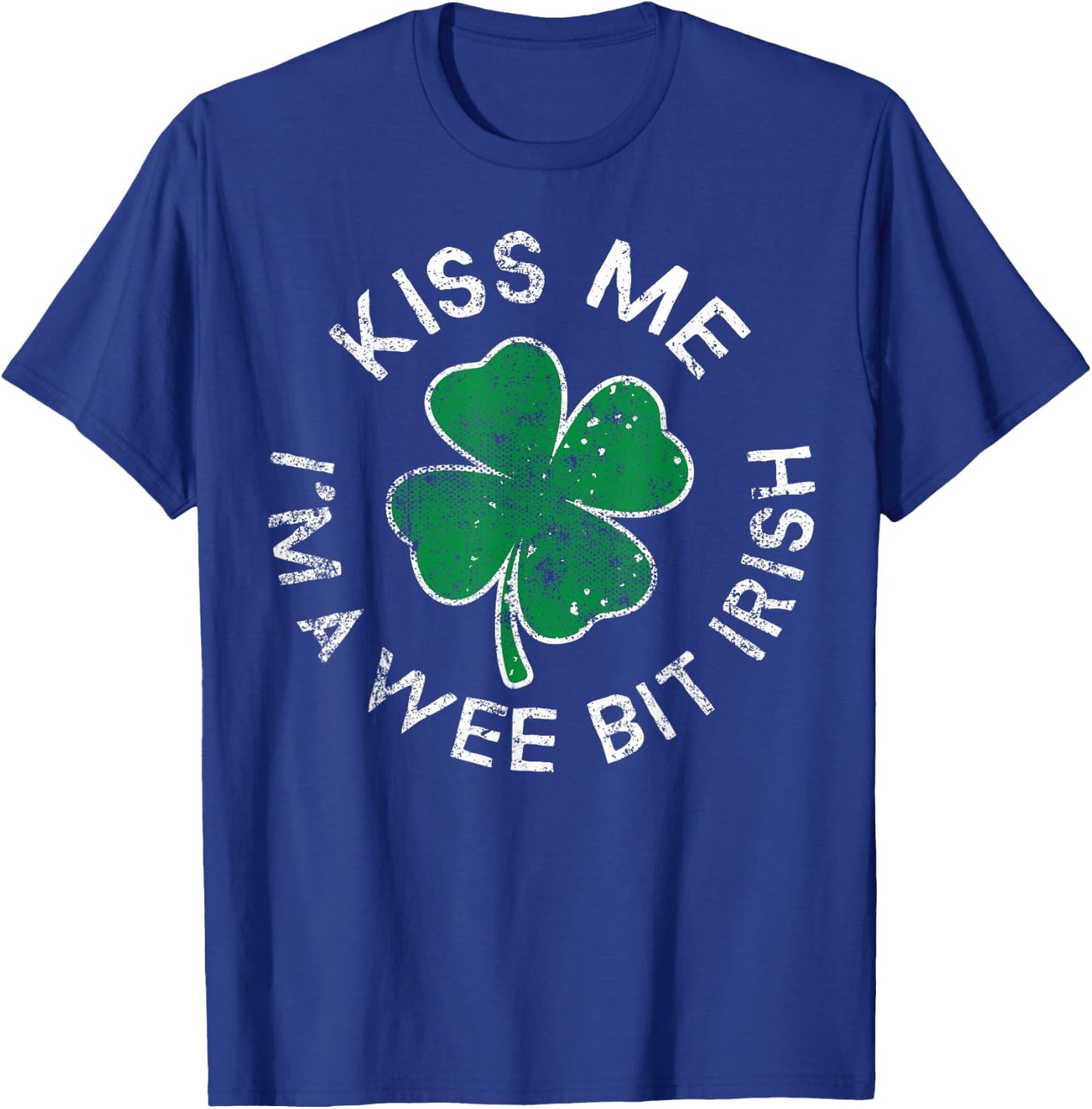 Kiss Me I'm A Wee Bit Irish Lucky Clover St. Patrick's Day T-Shirt - T-Shirt | Royal
