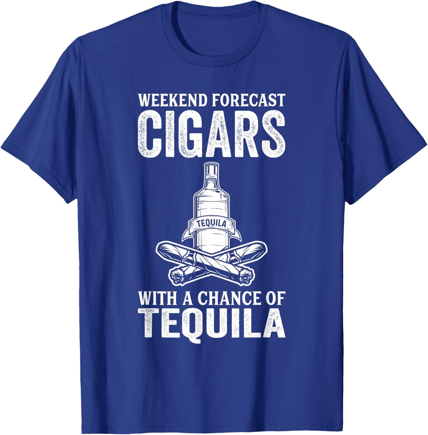 Weekend Forecast Cigars With A Chance Of Tequila T-Shirt - T-Shirt | Royal