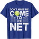 Don't Make Me Come To The Net - Tennis Player T-Shirt - T-Shirt | Royal