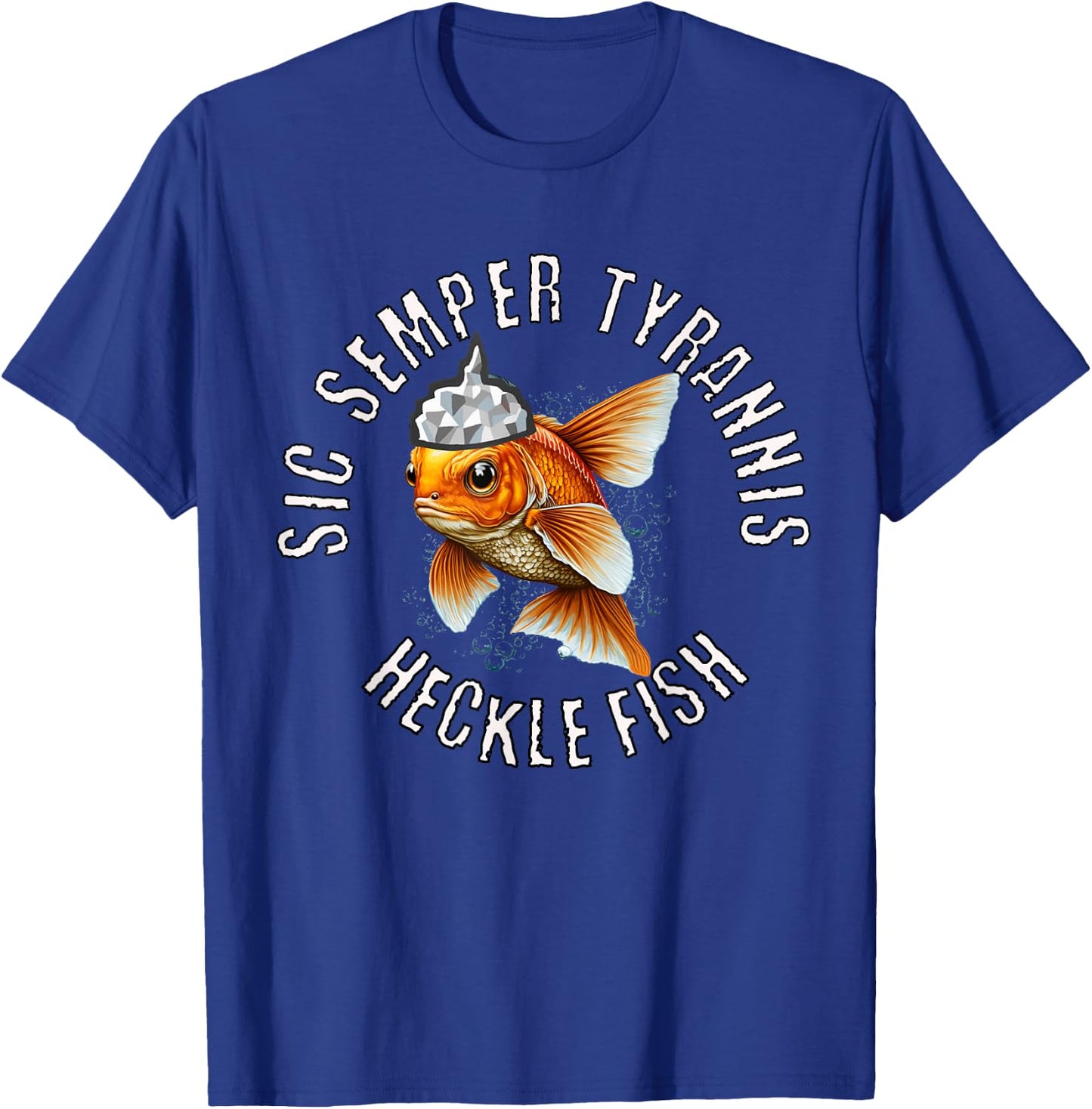 Hecklefish Says Sic Semper Tyrannis Wearing A Tinfoil Hat T-Shirt - T-Shirt | Royal