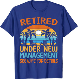 Retired under new Management see wife for details - Pensioner T-Shirt - T-Shirt | Royal