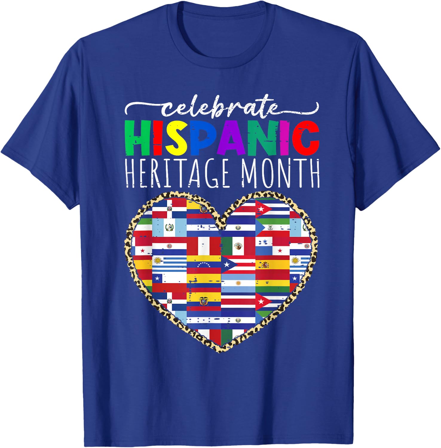 Celebrate Hispanic Heritage Month Celebration Latin Flags T-Shirt - T-Shirt | Royal