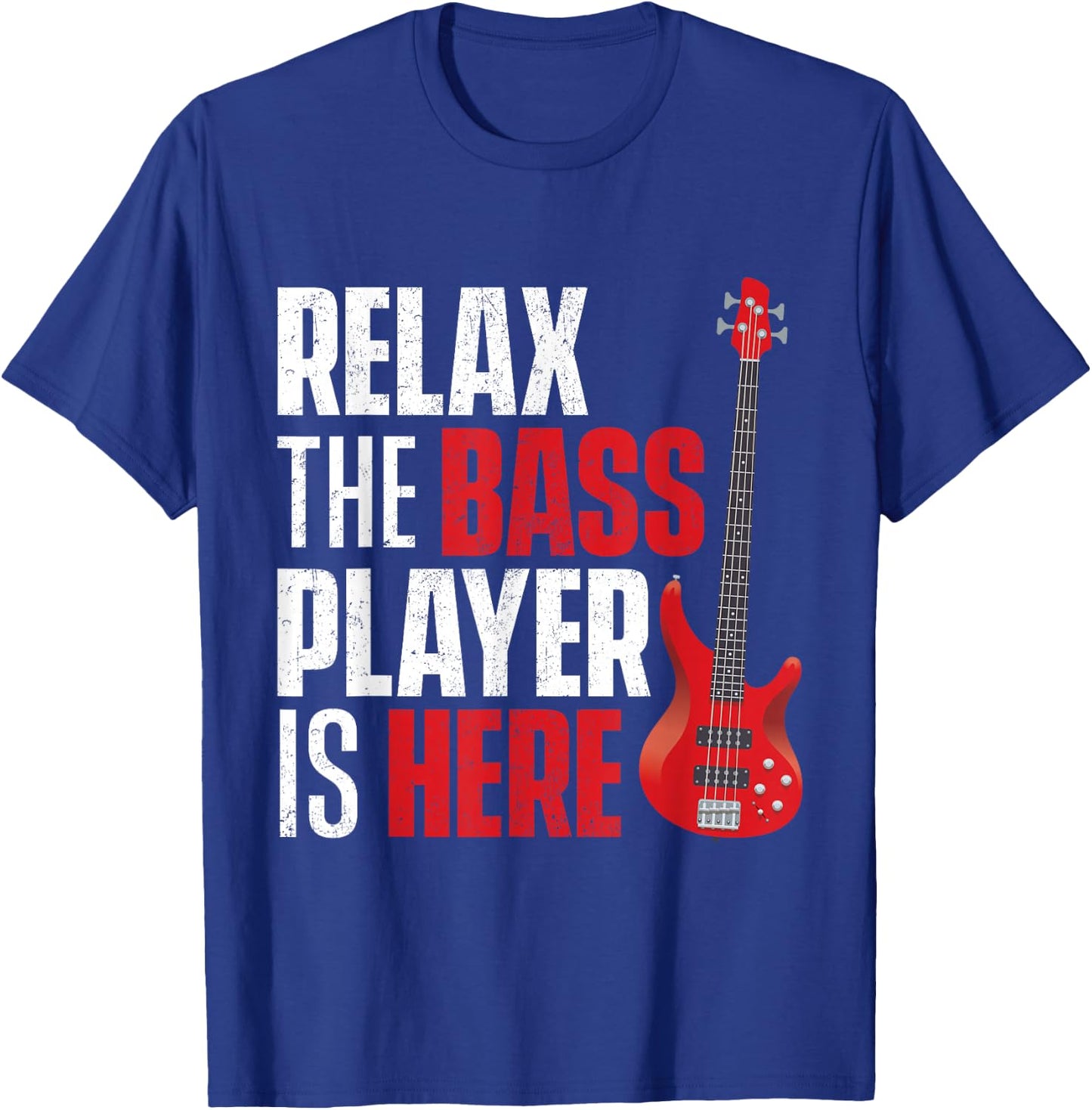Relax The Bass Player is Here - Bassist Guitarist Musician T-Shirt - T-Shirt | Royal