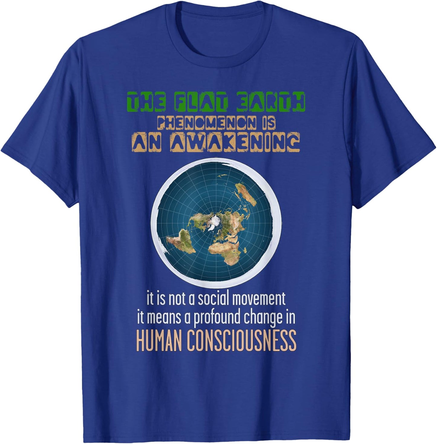The Flat Earth Phenomena Is An Awakening Flat Earther T-Shirt - T-Shirt | Royal