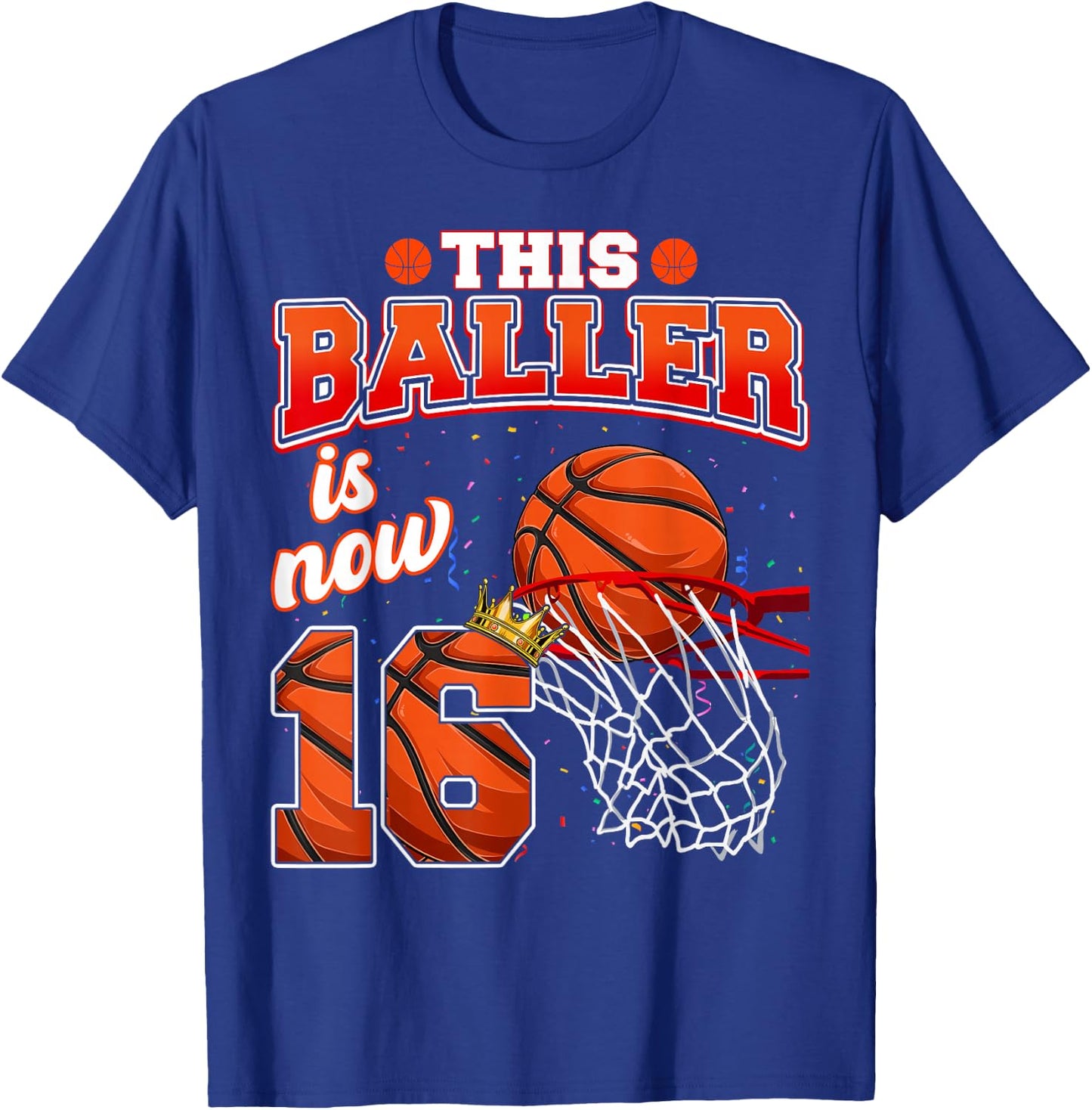 This Basketball Baller Is Now 16 Years Old Happy My Birthday T-Shirt - T-Shirt | Royal