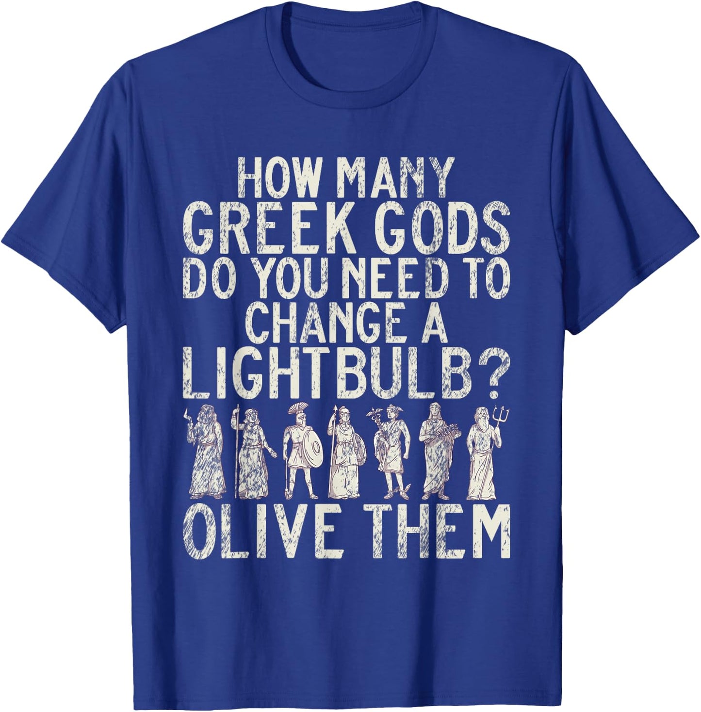 Funny Greek Gods Joke Greek T-Shirt - T-Shirt | Royal