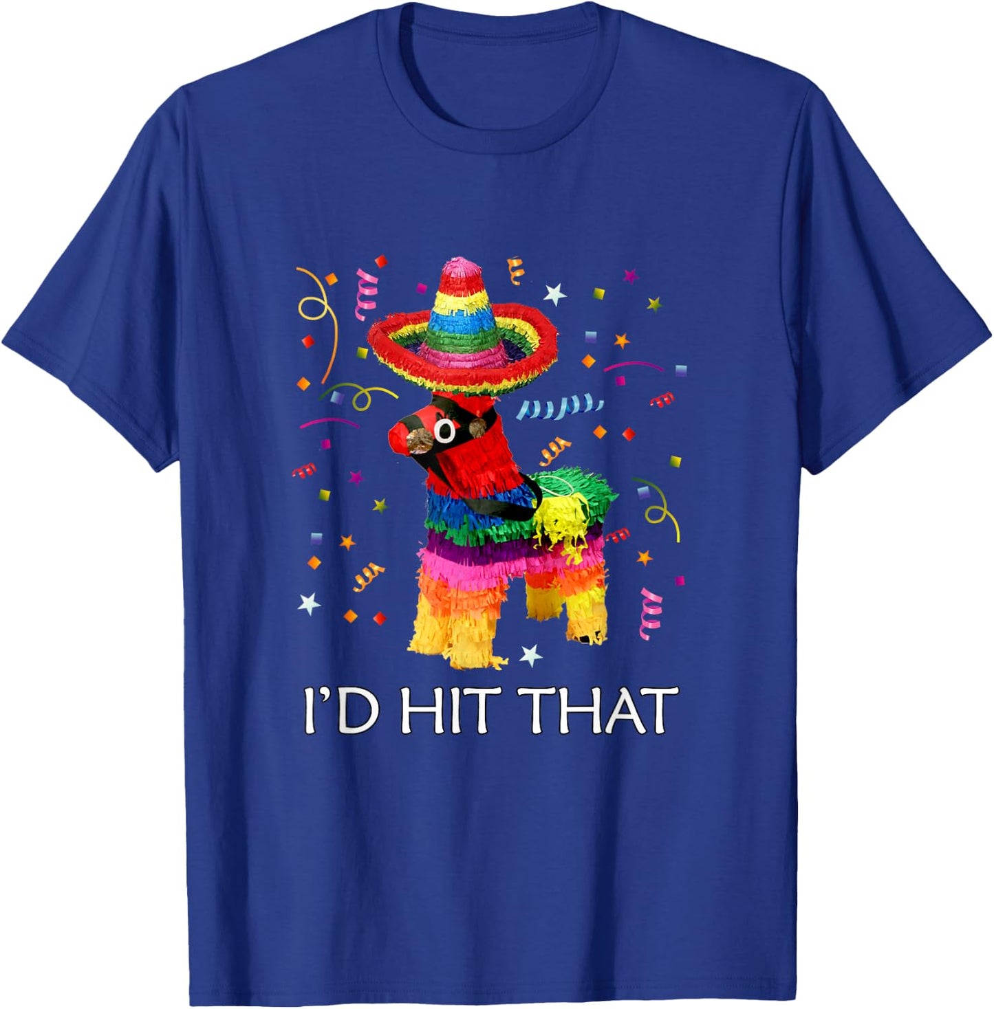 I'd Hit That Pinata Cinco de Mayo Party Pinata T-Shirt - T-Shirt | Royal