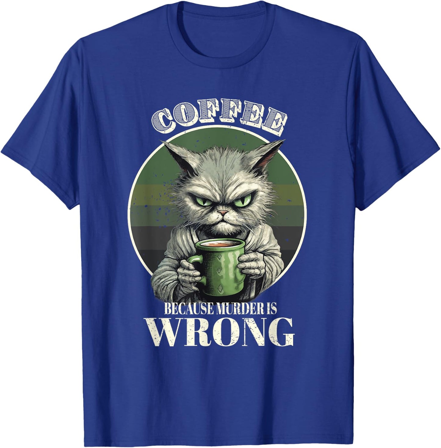 Coffee Because Murder Is Wrong Funny Tabby Cat Drinks Coffee Men Women T-Shirt - T-Shirt | Royal