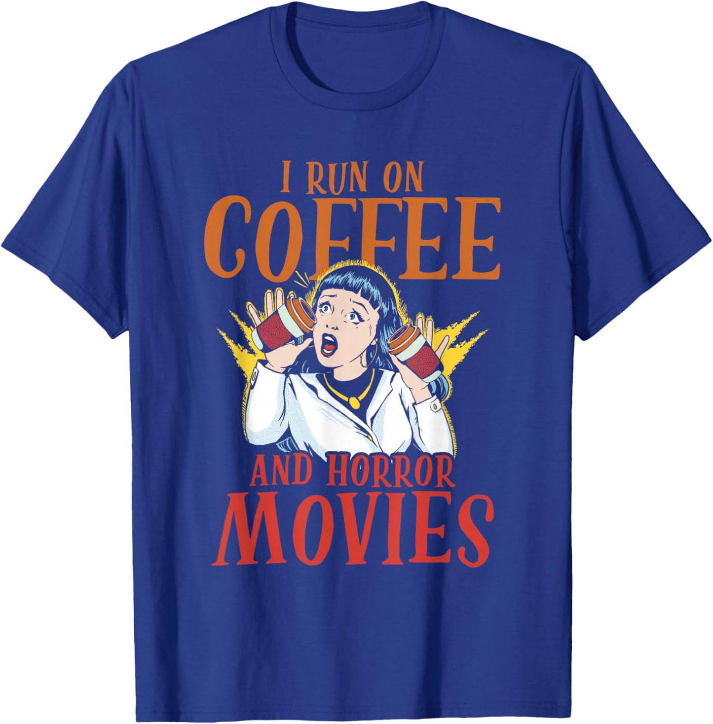 I Run On Coffee And Horror Movies Scary Films Horror Movie T-Shirt - T-Shirt | Royal